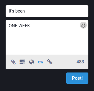 A post with the content warning "It's been" and the post body "ONE WEEK".